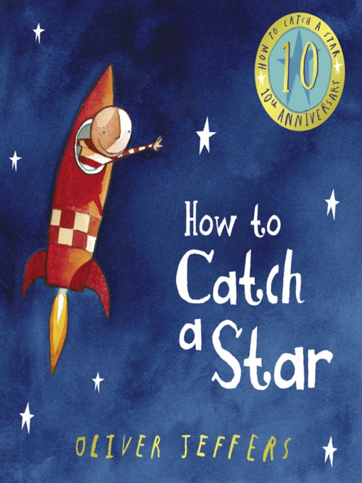 Title details for How to Catch a Star (10th Anniversary edition) by Oliver Jeffers - Available